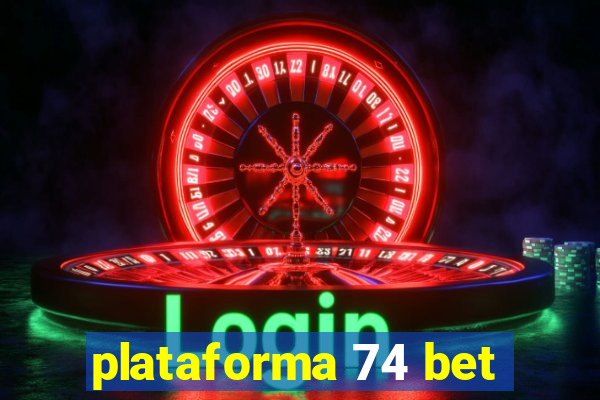 plataforma 74 bet